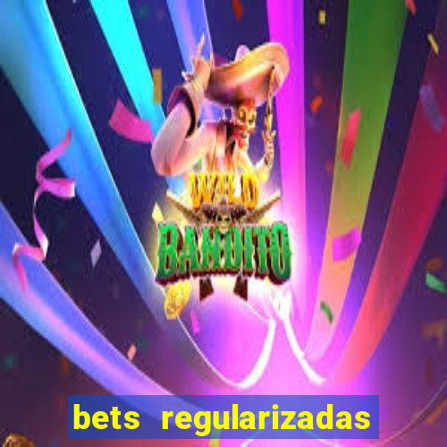 bets regularizadas no brasil